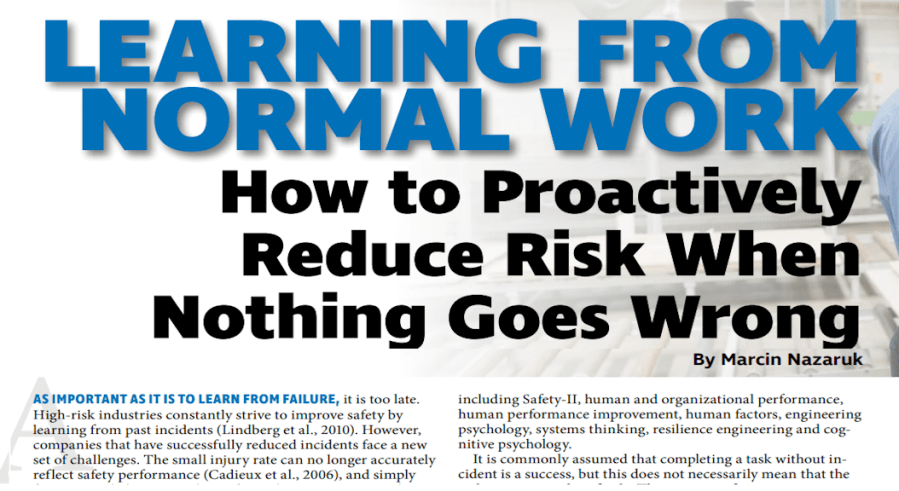 Learning from normal work: How to Proactively Reduce Risk When Nothing Goes&nbsp;Wrong