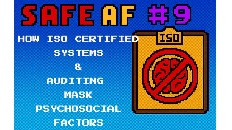 Safe AF #9: How certified systems & auditing mask psychosocial&nbsp;factors