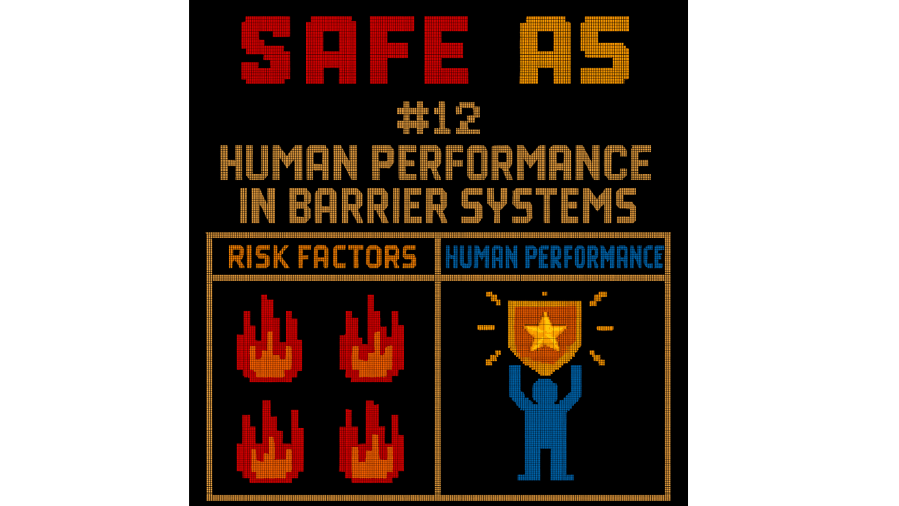 Safe As podcast ep 12: Human performance in barrier/critical control&nbsp;systems