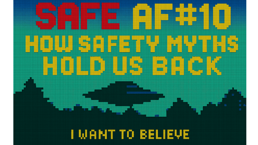 Safe AF #10: Are safety myths –like most accidents due to human error –holding us&nbsp;back?