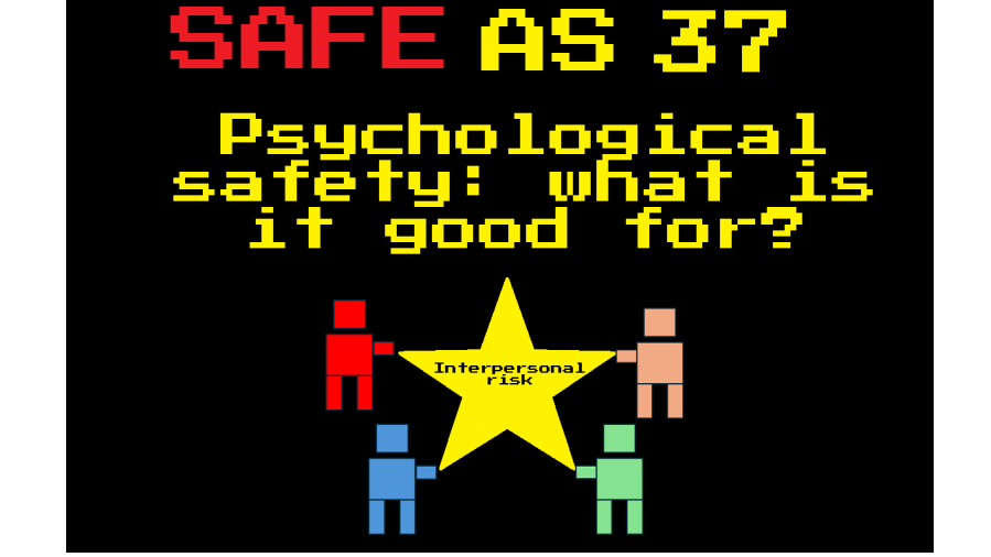 Safe As 37: Psychological Safety – what is it good for? A meta-analysis of&nbsp;research