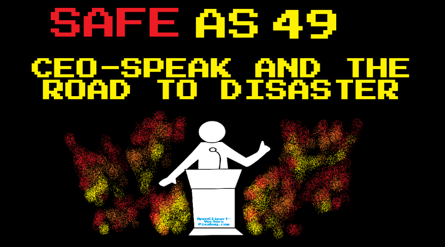 Safe As E49: CEO-speak and the road to major&nbsp;disasters