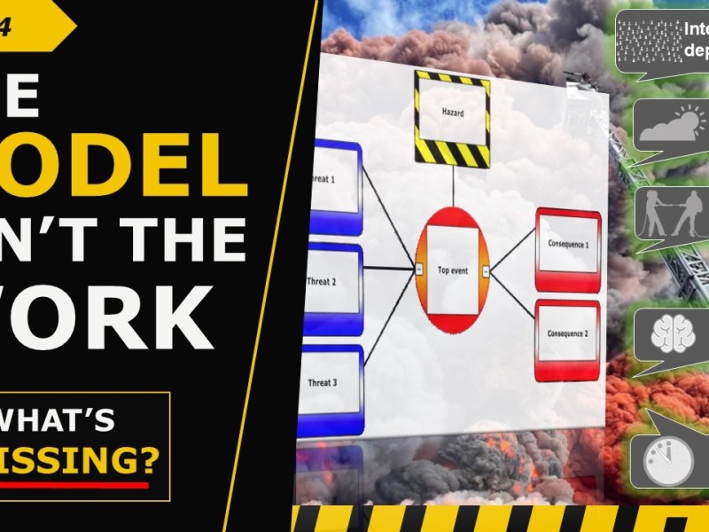 Critical Controls & Barriers / Part 4: What are barrier models leaving out? A Safety-II&nbsp;Critique